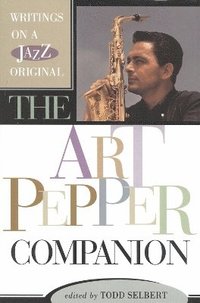 bokomslag The Art Pepper Companion