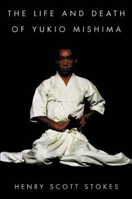 bokomslag The Life and Death of Yukio Mishima