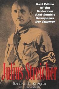bokomslag Julius Streicher: Nazi Editor of the Notorious Anti-semitic Newspaper Der Sturmer