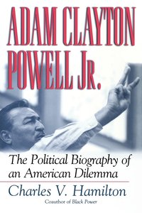 bokomslag Adam Clayton Powell, Jr.: The Political Biography of an American Dilemma