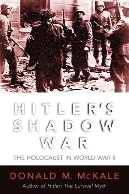 Donald M. McKale, Donald M McKale - Hitler's Shadow War, Inbunden