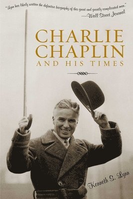 Kenneth S. Lynn - Charlie Chaplin and His Times, Häftad