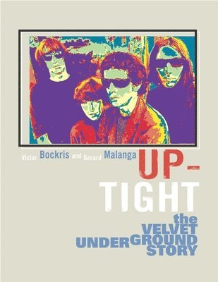 Victor Bockris - Up-Tight: The Velvet Underground Story, Häftad
