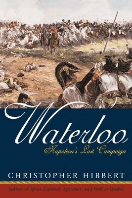 Christopher Hibbert - Waterloo: Napoleon's Last Campaign, Häftad