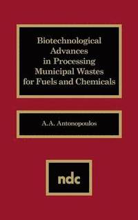 bokomslag Biotechnological Advances in Processing Municipal Wastes for Fuels and Chemicals