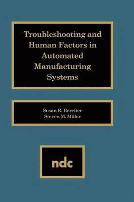 bokomslag Troubleshooting and Human Factors in Automated Manufacturing Systems