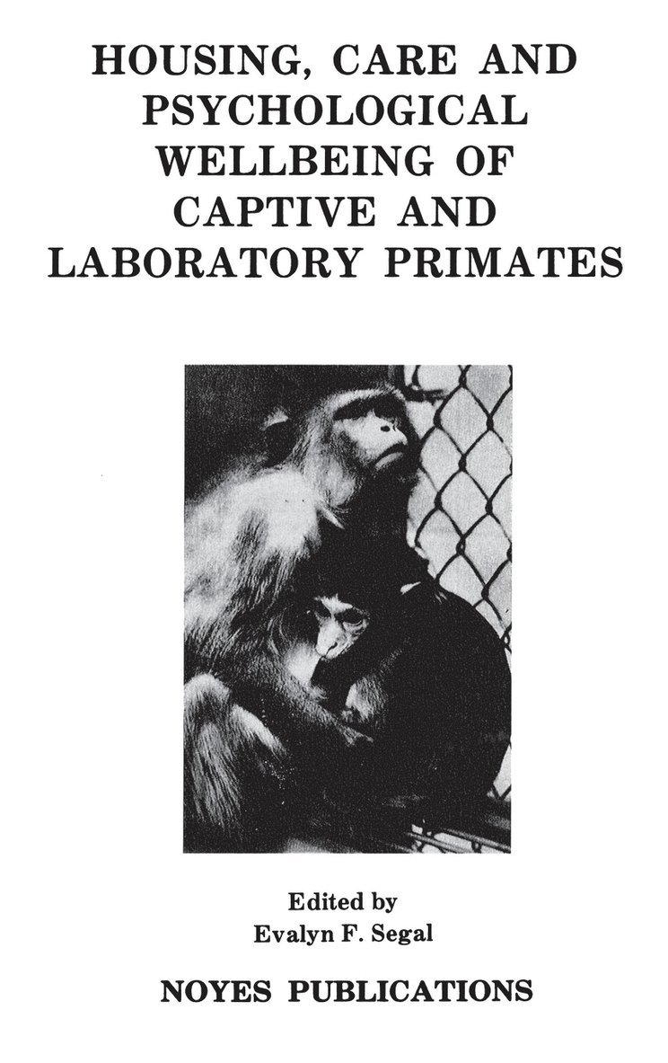 Housing, Care and Psychological Well-Being of Captive and Laboratory Primates 1