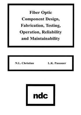 bokomslag Fiber Optic Component Design, Fabrication, Testing, Operation, Reliability and Maintainability