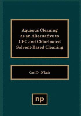 bokomslag Aqueous Cleaning as an Alternative to CFC and Chlorinated Solvent-Based Cleaning