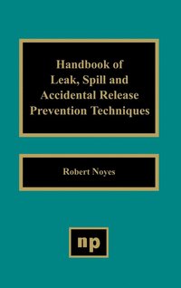 bokomslag Handbook of Leak, Spill and Accidental Release Prevention Techniques