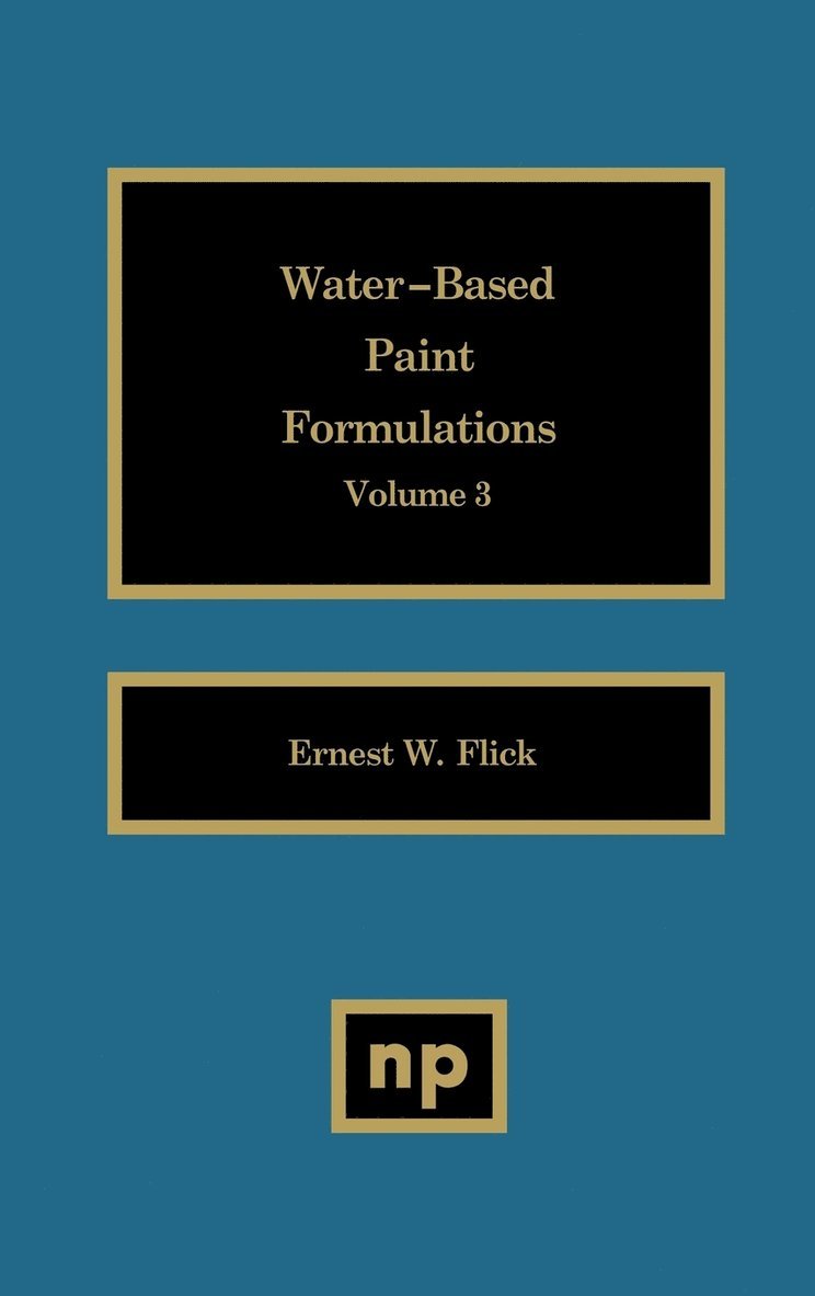 Ernest W. Flick - Water-Based Paint Formulations, Vol. 3, Inbunden