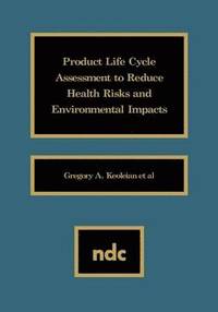 bokomslag Product Life Cycle Assessment to Reduce Health Risks and Environmental Impacts