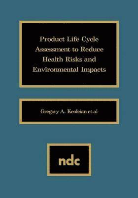 bokomslag Product Life Cycle Assessment to Reduce Health Risks and Environmental Impacts