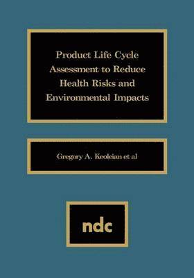 Product Life Cycle Assessment to Reduce Health Risks and Environmental Impacts 1