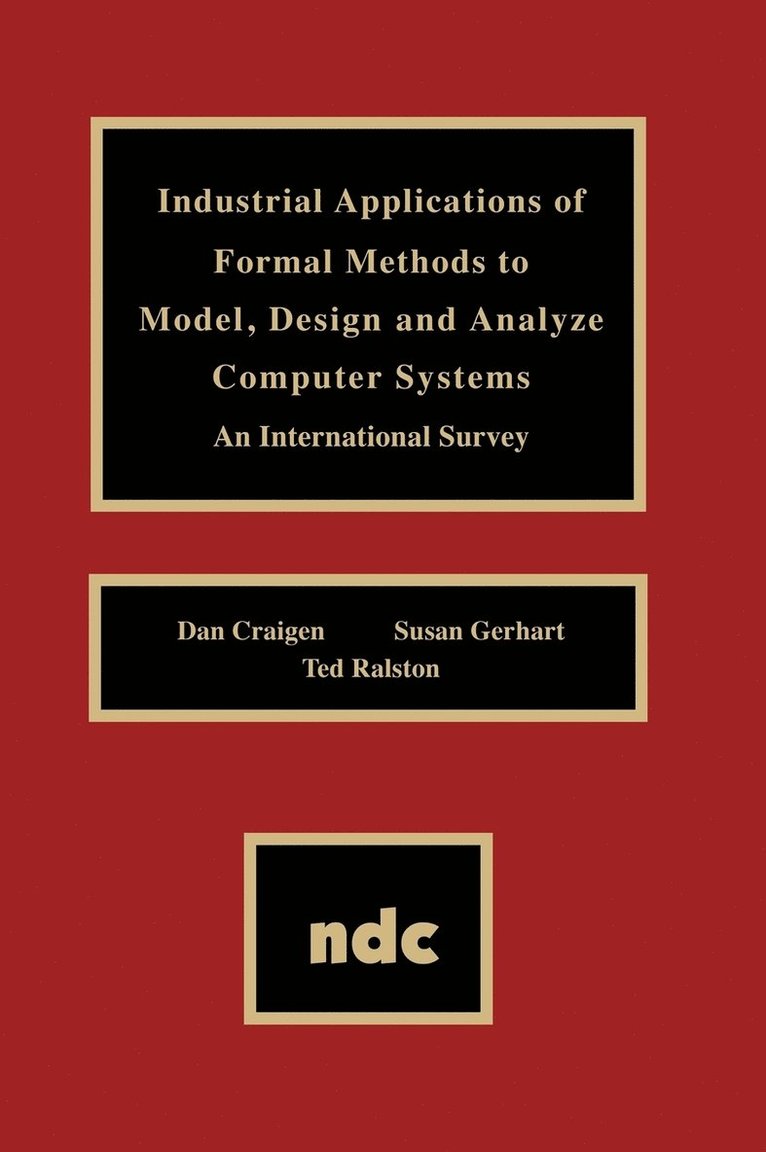 Industrial Applications of Formal Methods to Model, Design and Analyze Computer Systems 1