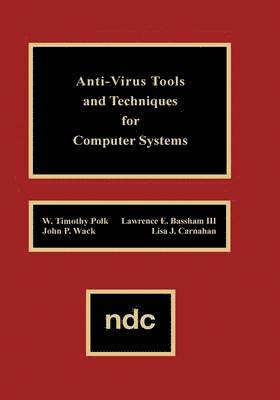 W. Timothy Polk, Lawrence E. Basham, John P. Wack, Lisa J. Carnahan, Unknown - Anti-Virus Tools and Techniques for Computer, Inbunden