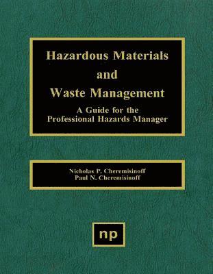 Nicholas P. Cheremisinoff, Paul N. Cheremisinoff, Nicholas P Cheremisinoff, Paul N Cheremisinoff - Hazardous Materials and Waste Management, Inbunden
