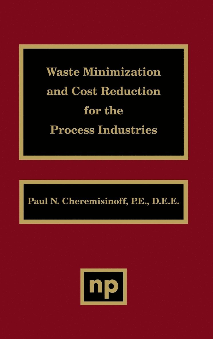 Waste Minimization and Cost Reduction for the Process Industries 1