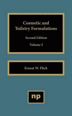 Ernest W. Flick, Flick - Cosmetic and Toiletry Formulations, Vol. 5, Inbunden