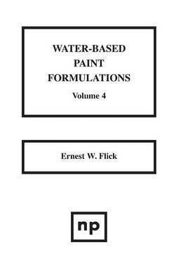 Ernest W. Flick - Water-Based Paint Formulations, Vol. 4, Inbunden