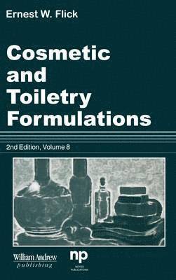 Ernest W. Flick, Flick - Cosmetic and Toiletry Formulations, Vol. 8, Inbunden