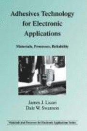 James J. Licari, Dale W. Swanson - Adhesives Technology for Electronic Applications, Inbunden