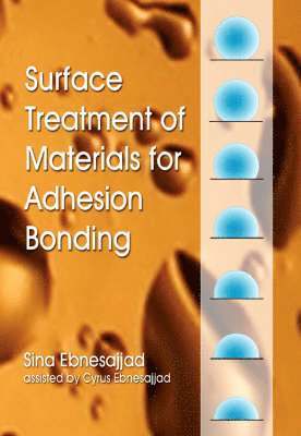 Sina Ebnesajjad, Cyrus Ebnesajjad - Surface Treatment of Materials for Adhesion Bonding, Inbunden