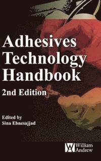 Sina Ebnesajjad, Arthur H. Landrock - Adhesives Technology Handbook, Inbunden