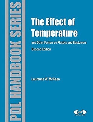 Laurence W. McKeen - Effect of Temperature and other Factors on Plastics and Elastomers, Inbunden