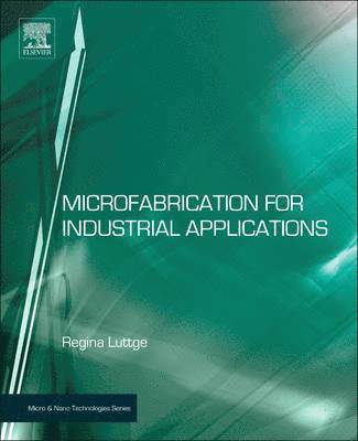 Regina Luttge - Microfabrication for Industrial Applications, Inbunden