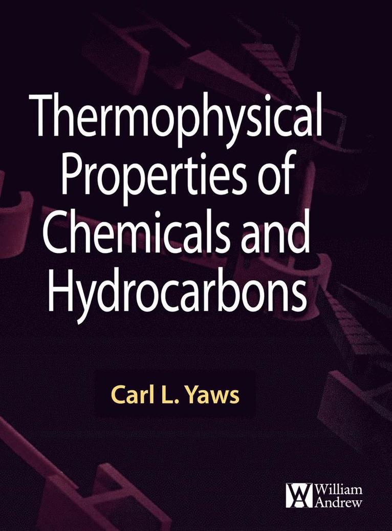Carl L. Yaws - Thermophysical Properties of Chemicals and Hydrocarbons, Inbunden
