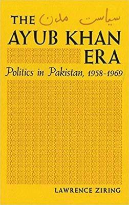Lawrence Ziring - Ayub Khan Era, Inbunden