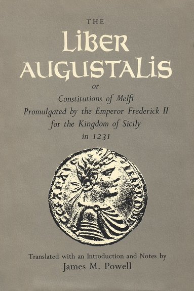 Liber Augustalis or Constitutions of Melfi Promulgated by the Emperor Frederick II for the Kingdom of Sicily in 1231, Inbunden