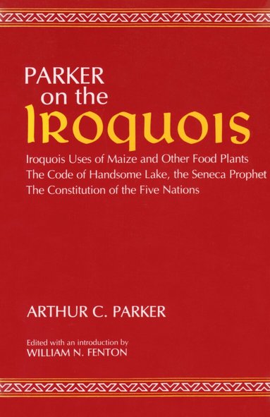 Arthur C. Parker, William N. Fenton, Handsome Lake, William N. Fenton, William N Fenton - On the Iroquois  with Code of Handsome Lake and Seneca Prophet and Constitution of the Five Nations, Häftad