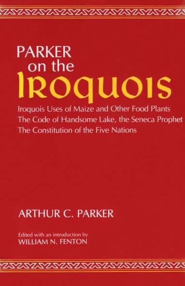 bokomslag On the Iroquois  With Code of Handsome Lake AND Seneca Prophet AND Constitution of the Five Nations