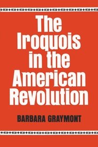 bokomslag The Iroquois in the American Revolution