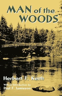 Herbert F. Keith, Herbert F. Keith, Herbert F Keith - Man of the Woods, Häftad