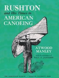 bokomslag Rushton and His Times in American Canoeing