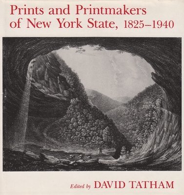 David Tatham - Prints and Printmakers of New York State, 1825 1940, Inbunden