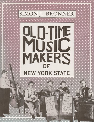 Simon J. Bronner - Old-Time Music Makers of New York State, Inbunden