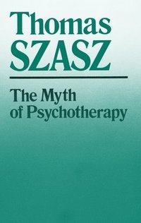 bokomslag The Myth of Psychotherapy