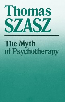 Thomas Szasz - Myth of Psychotherapy, Häftad