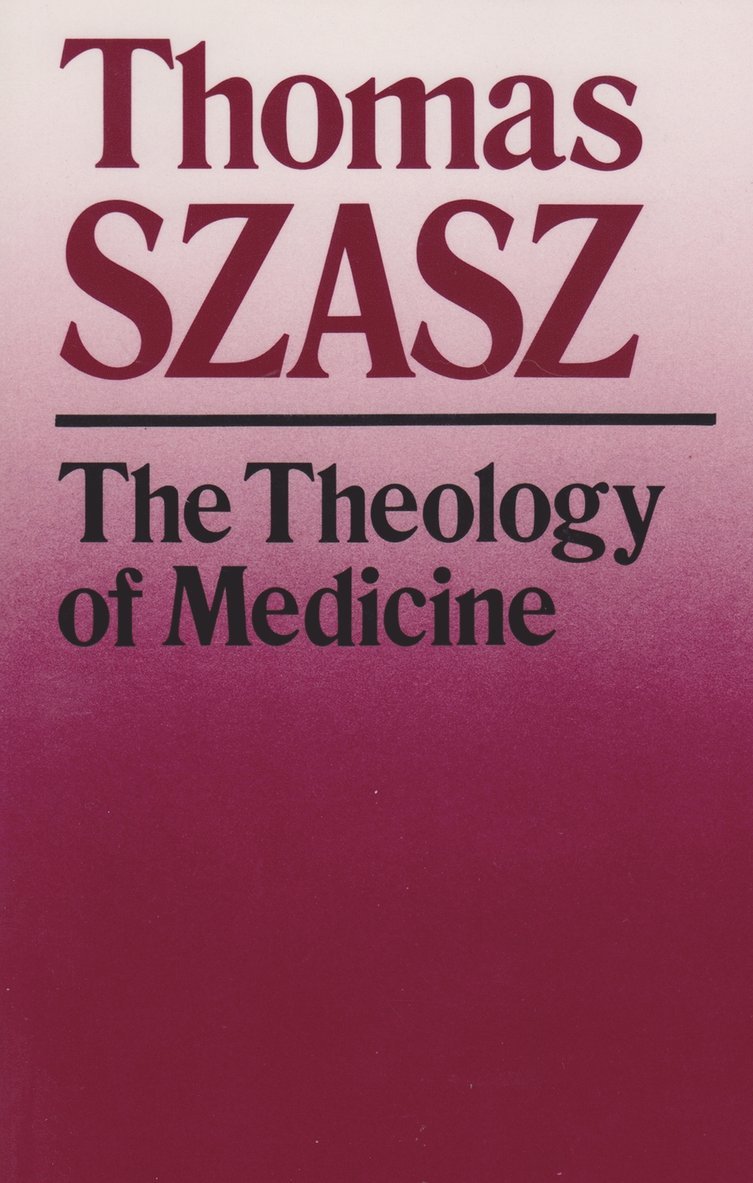 Thomas Szasz - Theology of Medicine, Häftad