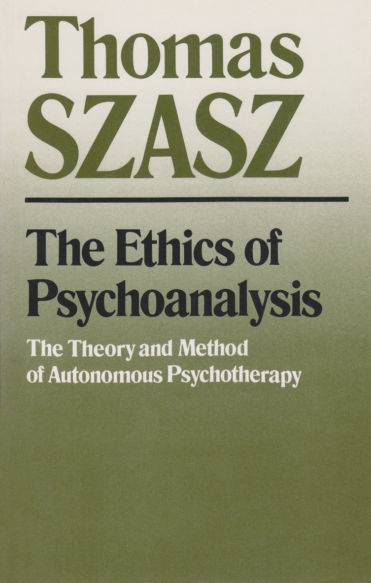 Thomas Szasz - Ethics of Psychoanalysis, Häftad