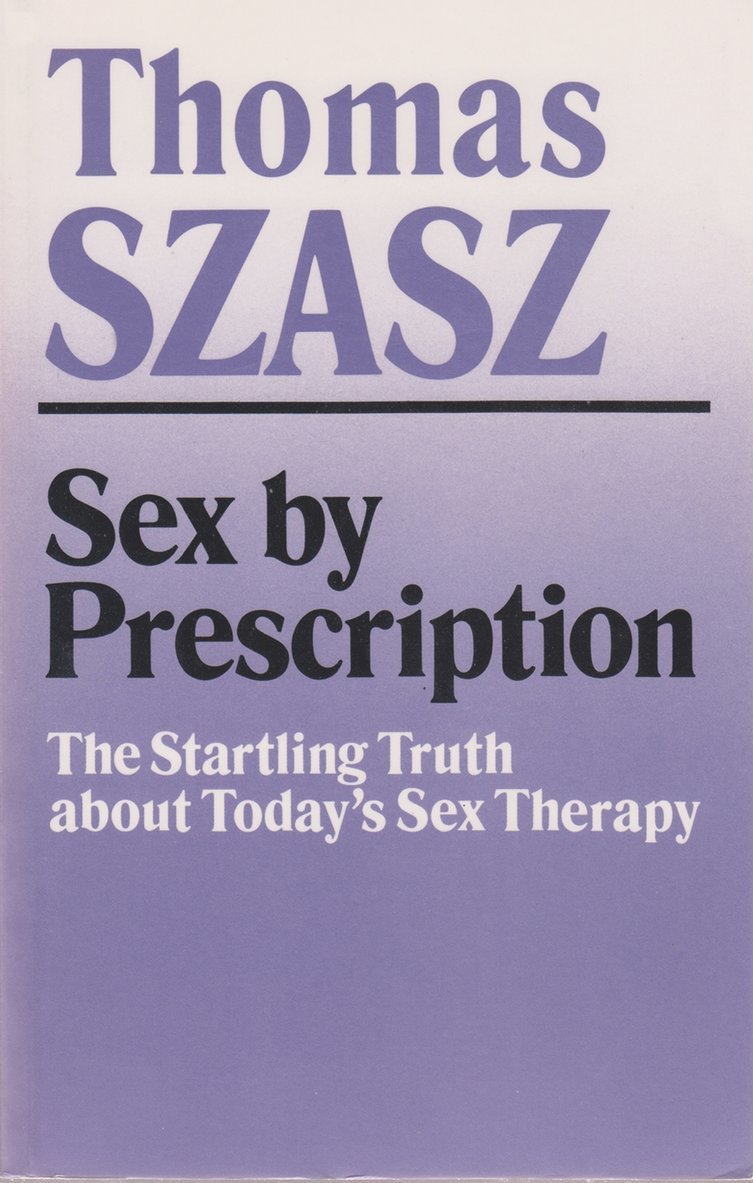 Thomas Szasz - Sex by Prescription, Häftad
