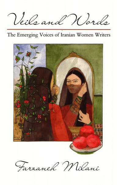 Farzaneh Milani - Veils and Words, Häftad
