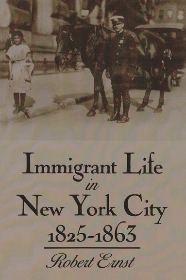 Robert Ernst - Immigrant Life in New York City, 1825-1863, Häftad