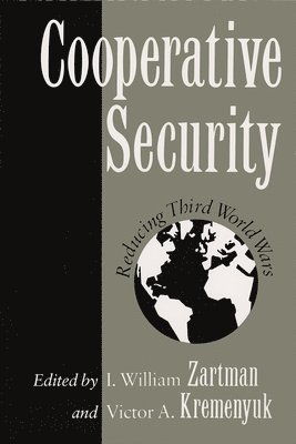 I. William Zartman, Victor A. Kremenyuk - Cooperative Security, Häftad