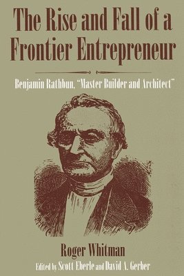 bokomslag The Rise and Fall of a Frontier Entrepreneur