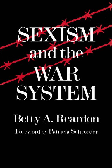 Betty A. Reardon - Sexism and the War System, Häftad